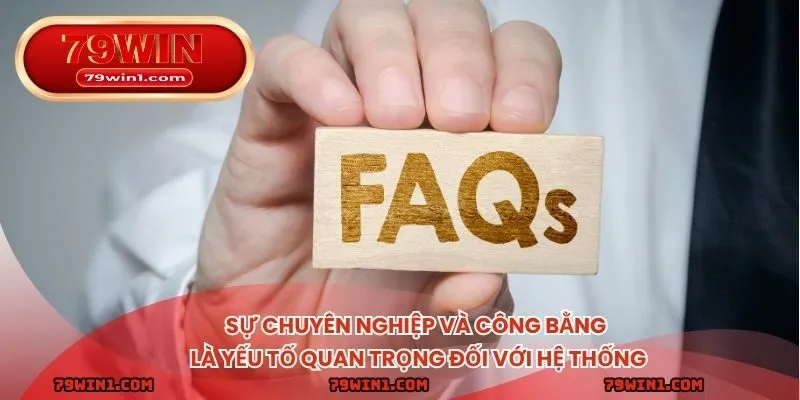Sự chuyên nghiệp và công bằng là yếu tố quan trọng đối với hệ thống.